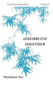Title: Assembling Together, Author: Watchman Nee