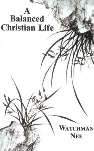 Title: A Balanced Christian Life, Author: Watchman Nee
