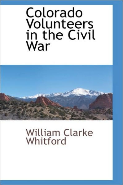 Colorado Volunteers The Civil War