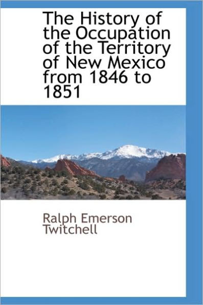 The History Of Occupation Territory New Mexico From 1846 To 1851