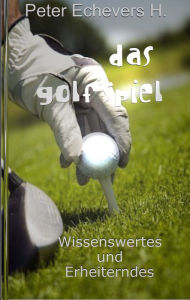 Title: Das Golfspiel, Author: Peter Echevers H.