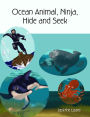 Ocean Animal, Ninja, Hide and Seek