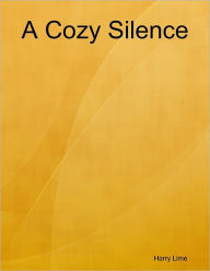 Title: A Cozy Silence, Author: Harry Lime