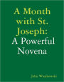 A Month with St. Joseph: A Powerful Novena
