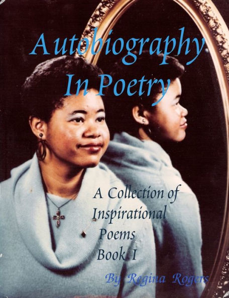 Autobiography In Poetry: A Collection of Inspirational Poems Book I by ...