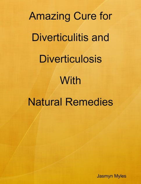 Amazing Cure for Diverticulitis and Diverticulosis with Natural ...