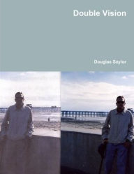 Title: Double Vision, Author: Douglas Saylor