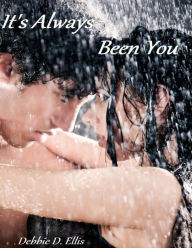 Title: It's Always Been You, Author: Debbie D. Ellis