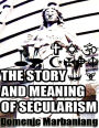 The Story and Meaning of Secularism