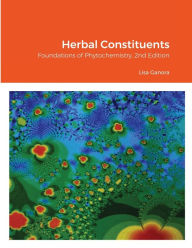 Title: Herbal Constituents, 2nd Edition: Foundations of Phytochemistry, Author: Lisa Ganora