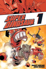 Title: Super Dinosaur, Volume 1, Author: Robert Kirkman