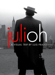 Title: Julioh, a Visual Trip, Author: Luis Prado