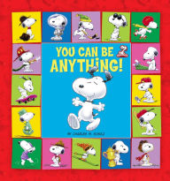 Title: You Can Be Anything!, Author: Charles M. Schulz