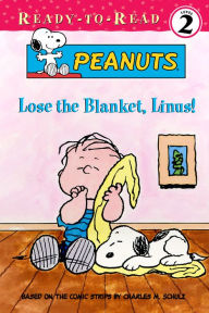 Title: Lose the Blanket, Linus!: Peanuts Ready-to-Read Level 2, Author: Charles M. Schulz