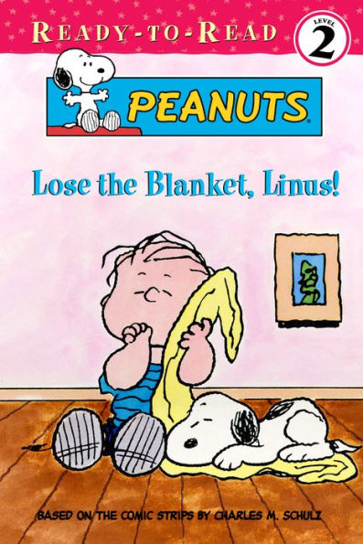 Lose the Blanket, Linus!: Peanuts Ready-to-Read Level 2