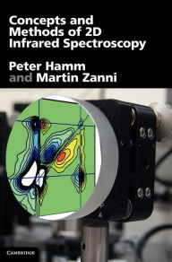 Title: Concepts and Methods of 2D Infrared Spectroscopy, Author: Peter Hamm