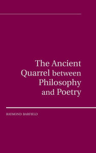 Title: The Ancient Quarrel Between Philosophy and Poetry, Author: Raymond Barfield