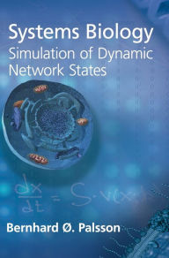 Title: Systems Biology: Simulation of Dynamic Network States, Author: Bernhard Ø. Palsson