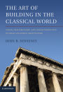 The Art of Building in the Classical World: Vision, Craftsmanship, and Linear Perspective in Greek and Roman Architecture