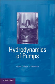 Title: Hydrodynamics of Pumps, Author: Christopher E. Brennen