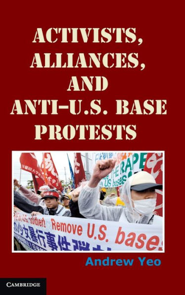 Activists, Alliances, and Anti-U.S. Base Protests