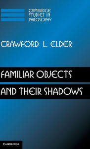 Title: Familiar Objects and their Shadows, Author: Crawford L. Elder