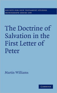 Title: The Doctrine of Salvation in the First Letter of Peter, Author: Martin Williams