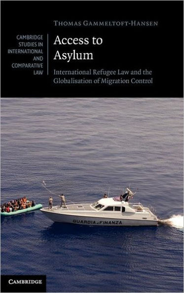 Access to Asylum: International Refugee Law and the Globalisation of Migration Control