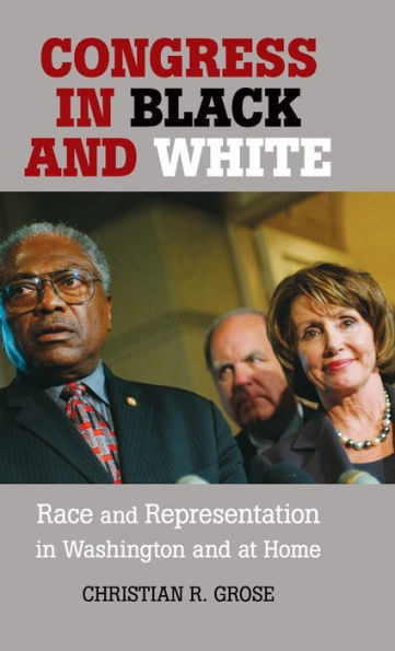 Congress in Black and White: Race and Representation in Washington and at Home