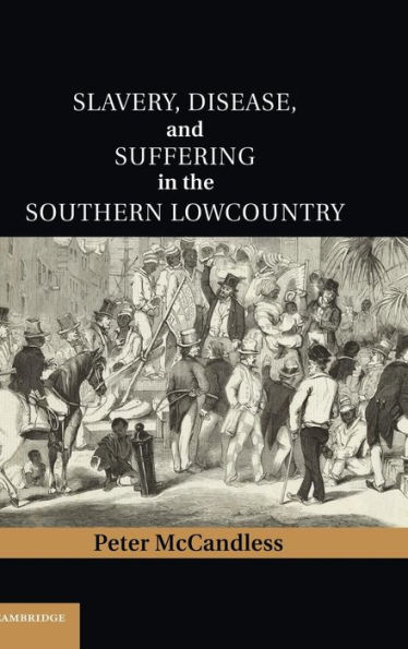 Slavery, Disease, and Suffering in the Southern Lowcountry