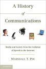 A History of Communications: Media and Society from the Evolution of Speech to the Internet