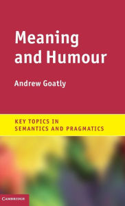 Title: Meaning and Humour, Author: Andrew Goatly