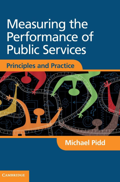 Measuring the Performance of Public Services: Principles and Practice