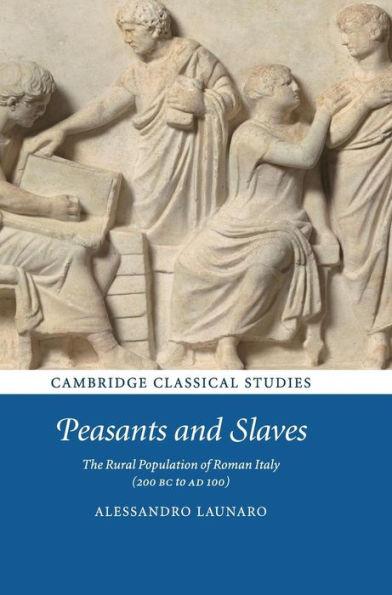 Peasants and Slaves: The Rural Population of Roman Italy (200 BC to AD 100)