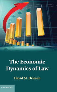 Title: The Economic Dynamics of Law, Author: David M. Driesen