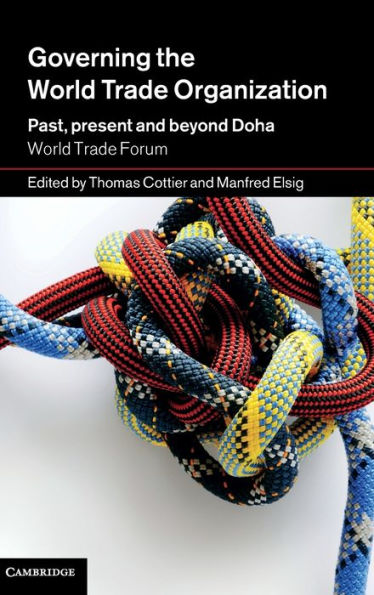 Governing the World Trade Organization: Past, Present and Beyond Doha