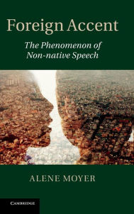 Title: Foreign Accent: The Phenomenon of Non-native Speech, Author: Alene Moyer
