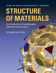 Title: Structure of Materials: An Introduction to Crystallography, Diffraction and Symmetry / Edition 2, Author: Marc De Graef