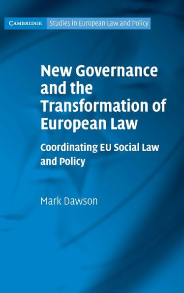 New Governance and the Transformation of European Law: Coordinating EU Social Law Policy