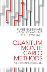 Title: Quantum Monte Carlo Methods: Algorithms for Lattice Models, Author: James Gubernatis