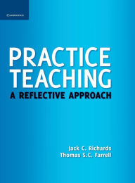 Title: Practice Teaching: A Reflective Approach, Author: Jack C. Richards