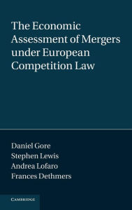 Title: The Economic Assessment of Mergers under European Competition Law, Author: Daniel Gore