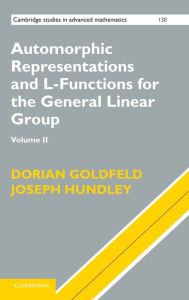 Title: Automorphic Representations and L-Functions for the General Linear Group: Volume 2, Author: Dorian Goldfeld