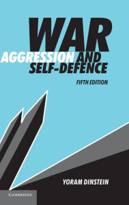 Title: War, Aggression and Self-Defence, Author: Yoram Dinstein