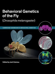 Title: Behavioral Genetics of the Fly (Drosophila Melanogaster), Author: Josh Dubnau