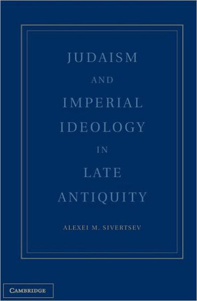 Judaism and Imperial Ideology in Late Antiquity