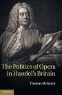 The Politics of Opera in Handel's Britain