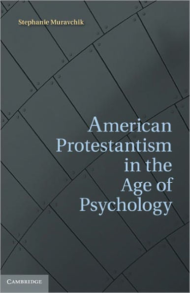 American Protestantism in the Age of Psychology