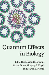 Title: Quantum Effects in Biology, Author: Masoud Mohseni