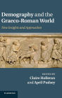 Demography and the Graeco-Roman World: New Insights and Approaches